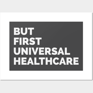 But First Universal Healthcare Posters and Art